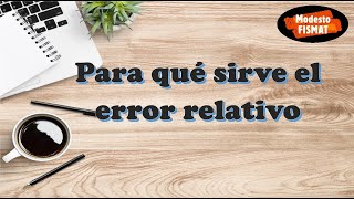 Para qué sirve el error relativo [upl. by Agee]