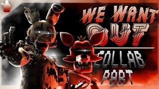 FNaFSFM We Want Out COLLAB PART FOR dazmate18 [upl. by Quackenbush]