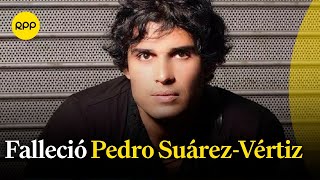 Pedro Suárez Vértiz falleció a los 54 años en su casa de Miraflores [upl. by Veneaux]