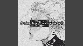 Broken Angel Slowed and Reverb [upl. by Vikki267]