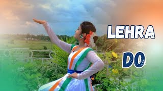 Lehra Do  Patriotic Dance Video  Independence Day Special  15 August  Seyashree Mallik [upl. by Icart]