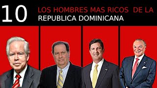 los 10 empresarios más RICOS de república dominicana [upl. by Aneda]