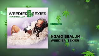 Edibles  Weedier amp Sexier  Ngaio Bealum [upl. by France80]