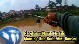 Rangkaian Simpel Mancing Ikan Bader Di Sungai Pepe  Spot Kota Solo [upl. by Dewhurst698]