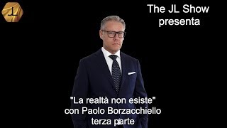 quotLa realtà non esistequot con Paolo Borzacchiello  terza parte [upl. by Ardnosal151]