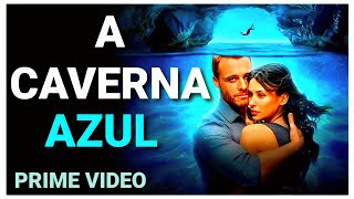 A CAVERNA AZUL PRIME VIDEO  NOVO FILME DE ROMANCE E DRAMA CHEIO DE EMOÇÕES VAI TOCAR SEU CORAÇÃO [upl. by Nappie333]