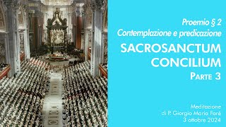 Sacrosanctum Concilium  Proemio § 2 ”Contemplazione e predicazione”  P Giorgio M Faré [upl. by Rosel]