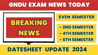 GNDU EXAM NEWS TODAY 😱 BREAKING NEWS🔥DATESHEET 2024 EVEN SEM EXAMS 2ND 4TH 6TH SEM  LATEST UPDATE [upl. by Stoeber]