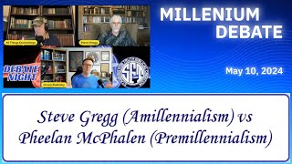 Amillennialism vs Premillennialism Debate Steve Gregg vs Pheelan McPhalen 5102024 [upl. by Miguelita]