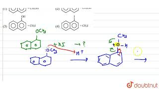 Main products formed during a reaction of 1methoxy naphthalene with hydroiodic acid are  CLAS [upl. by Ecirual]