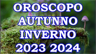 Autunno Inverno 2023 2024  Oroscopo e Previsioni per I 12 Segni Zodiacali [upl. by Nothgiel]