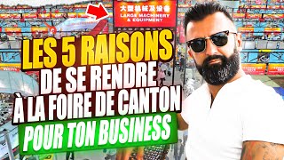 Les 5 Raisons De Se Rendre à la Foire de Canton pour ton Business  ImportExport  eCommerce [upl. by Aihsram]