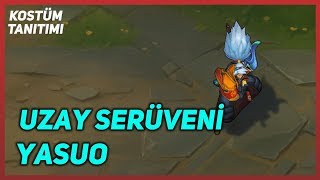 Uzay Serüveni Yasuo Kostüm Tanıtımı League of Legends [upl. by Jelle]