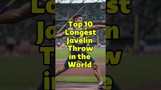 Top 10 longest Javelin Throw in the world shorts olympics2024 [upl. by Tini]