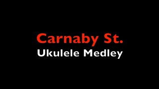 Carnaby St Ukulele Medley [upl. by Votaw]