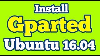 Install GParted Partition Editor on Ubuntu 1604 [upl. by Filberto659]