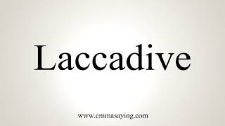 How To Pronounce Laccadive [upl. by Sadnalor]