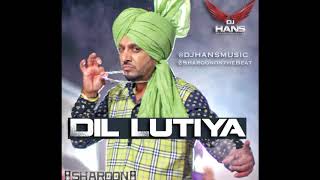 Dil Lutiya Jazzy B Remixed By Dj Hans amp Sharoon On The Beat Follow AudioMack Dj Hans [upl. by Biernat167]