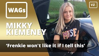 Mikky Kiemeney Frenkie vindt het niet leuk als ik dit vertel  WAGs [upl. by Ahsietal]