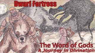 The Word of Gods A Journey in Divination Dwarf Fortress [upl. by Akihc]