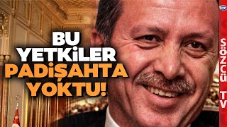 Dünyanın Başka Yerinde Yok Bu Yetkiler Padişahta Yok Erdoğan Sistemi Altüst Etti [upl. by Leone]