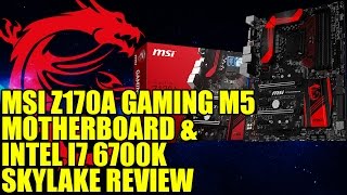 MSI Z170A Gaming M5 Motherboard amp Intel Skylake i7 6700K CPU Review amp Benchmark [upl. by Cooperstein]