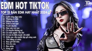 Lướt Sóng Đạp Mây Remix ♫ BXH Nhạc Trẻ Remix Hay Nhất  Top 15 Bản EDM TikTok Hot Trend 2024 [upl. by Eive120]