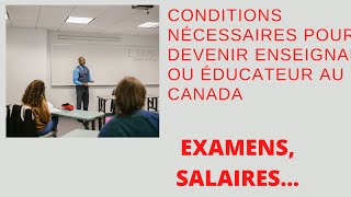 Les Conditions Pour Exercer le Métier d’ENSEIGNANT AU CANADA [upl. by Tierney355]