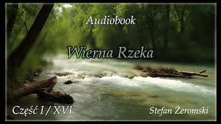 Wierna Rzeka Stefan Żeromski  Audiobook Część 18 [upl. by Lerim]