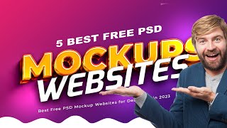 5 Best Free PSD Mockup Websites For Designers In 2023 [upl. by Echo]