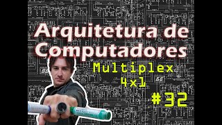 32 Arquitetura de Computadores Multiplexador 4x1 [upl. by Blakely]