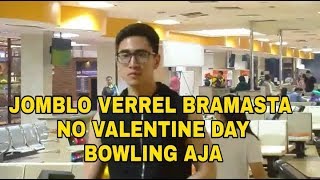 VERREL BRAMASTA JOMBLO TIDAK RAYAKAN VALENTINE MAIN BOWLING AJA [upl. by Aisyla]