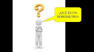 QUÉ ES UN HORÓMETRO [upl. by Khorma760]