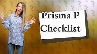 What is Prisma P checklist [upl. by Leif725]