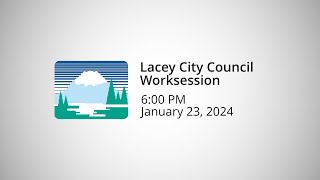 Lacey City Council Worksession  January 23 2024 [upl. by Sherr693]