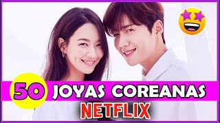 🌟TOP 50 JOYAS COREANAS en NETFLIX🌟 Los mejores KDramas que puedes ver ahora mismo 😉 [upl. by Miahc307]