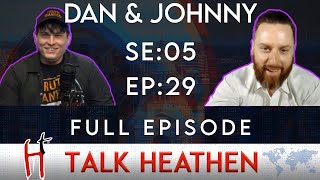 Talk Heathen 0529 with Johnny P Angel and ObjectivelyDan [upl. by Seuqcaj]