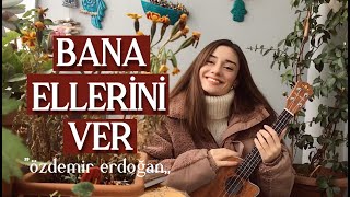 Bana Ellerini Ver  Yaren Özaydın ukulele cover [upl. by Ennael452]