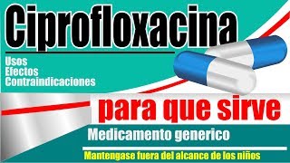 CIPROFLOXACINA infeccion bacteriana para que sirveque dato interesante [upl. by Landrum]