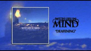 With Life in Mind  New Song 2012 quotDeafeningquot [upl. by Thorndike]