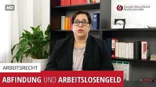 Anrechnung einer Abfindung auf das Arbeitslosengeld  Kanzlei Hasselbach [upl. by Myna]