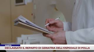 SANITÀ DECLASSATO IL REPARTO DI GERIATRIA DELL’OSPEDALE DI POLLA [upl. by Camroc]