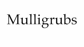 How to Pronounce Mulligrubs [upl. by Millhon]