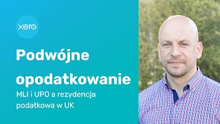 podwójne opodatkowanie  MLI i UPO a rezydencja podatkowa w UK [upl. by Estren]