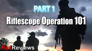 Riflescope Operation 101  PART 1  Rex Reviews [upl. by Iamhaj]