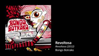 Bongo Botrako  Revoltosa [upl. by Nosyarg]