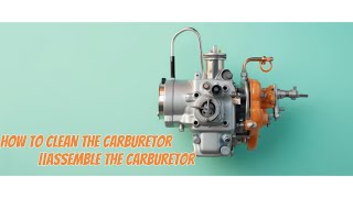 How to clean the carburetor and assemble the carburetor [upl. by Ricker]