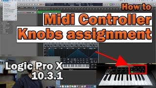 How to assign your Midi Controller Knobs in Logic Pro X v 1031  Tutorial 4 [upl. by Eelorac172]