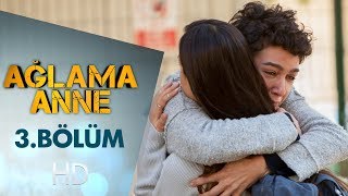 Ağlama Anne 3 Bölüm [upl. by Curhan]