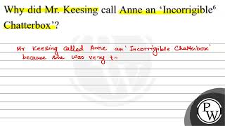 Why did Mr Keesing call Anne an Incorrigible \  6 \ Chatterbox [upl. by Aneetsirhc370]